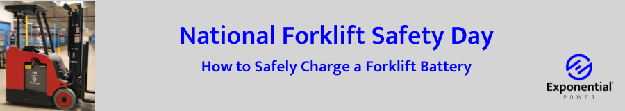 National forklift safety day. How to Safely Charge and Forklift Battery. Exponential Power - logo.